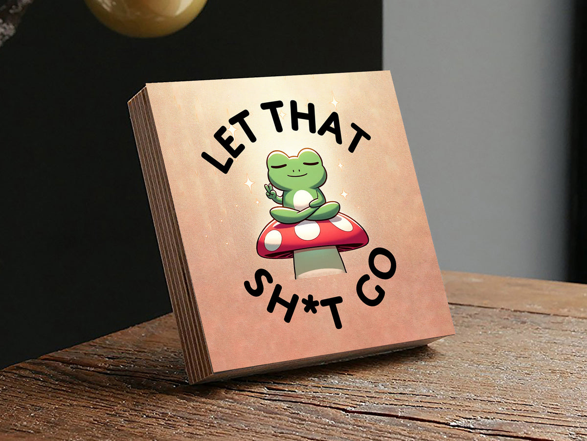 Let That Sh*t Go Photo BlockShinerDecor