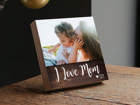 I Love Mom - Personalized Mother's Day Gift Frame - 4" or 6" Photo Block - New Mom Gift - New Family Photo Gift For Mother's Day