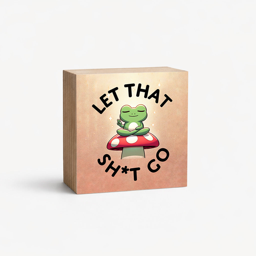 Let That Sh*t Go - 2" Magnetic Photo Block