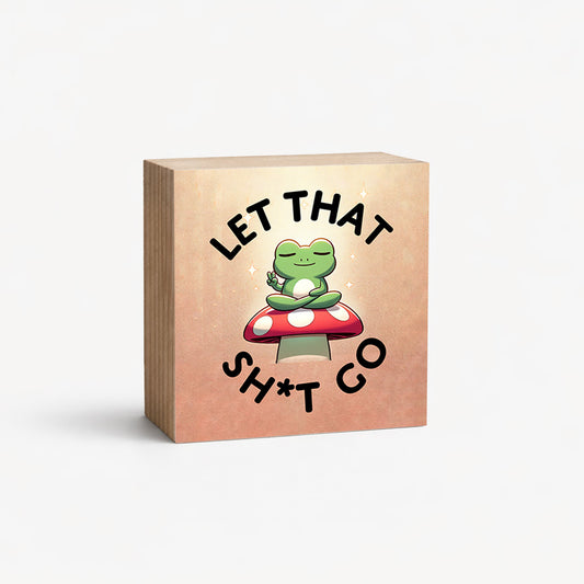 Let That Sh*t Go - 2" Magnetic Photo Block