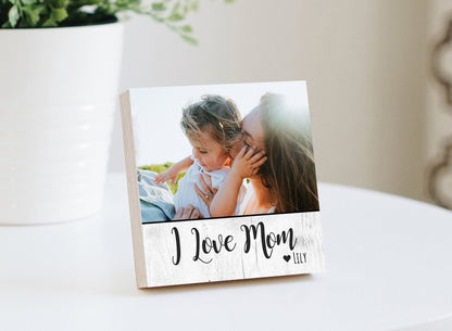 I Love Mom - Personalized Mother's Day Gift - 4" or 6" Photo Block - New Mom Gift Wife Gift Picture - New Family Photo Gift For Mother's Day