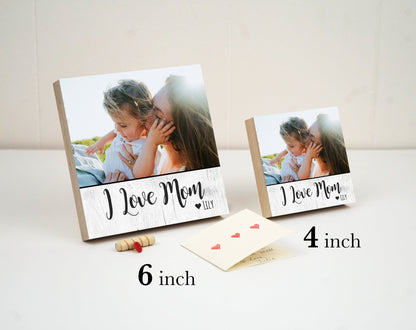 I Love Mom - Personalized Mother's Day Gift - 4" or 6" Photo Block - New Mom Gift Wife Gift Picture - New Family Photo Gift For Mother's Day - Shiner Photo