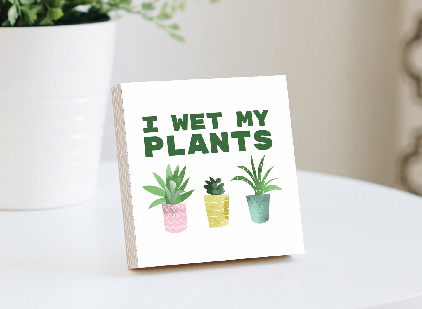 Plant Mom Gift - "I Wet My Plants" - 4" or 6" Photo Block - Best Friend Gift - Plant Mom Gift Box - Plant Mom Decor - Funny Birthday Gift