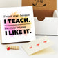 Teacher Gift Frame - 4" or 6" Photo Block - Teacher Thank You Gift Beginning of the Year - Funny Teacher Desktop Frame - Classroom Decor