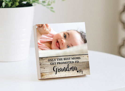 Personalized Gift for Grandma - 4" or 6" Photo Block - Pregnancy Announcement Expecting - Only The Best Moms Get Promoted to Grandma Quote